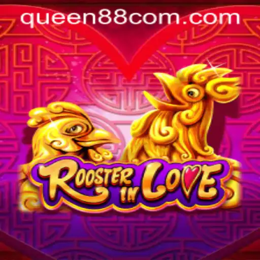 Exploring the Fascinating World of RoosterInLove: A Unique Game Experience with Queen88
